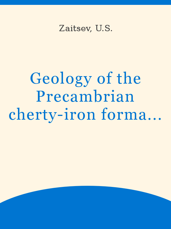 Geology of the Precambrian cherty-iron formations of the Belgorod 